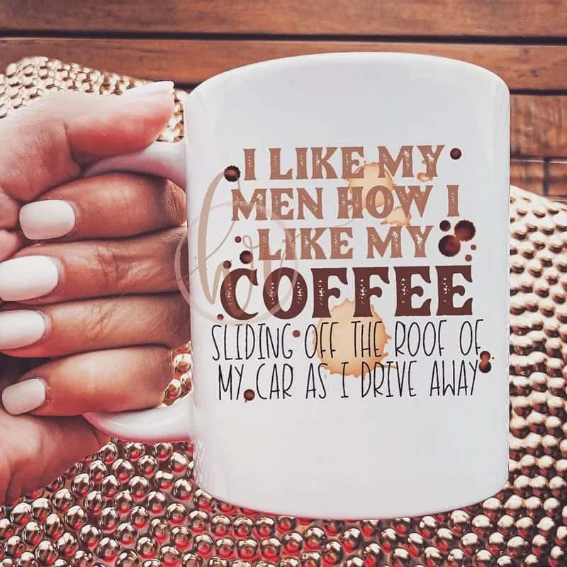 Like My Coffee Like My Men Mug